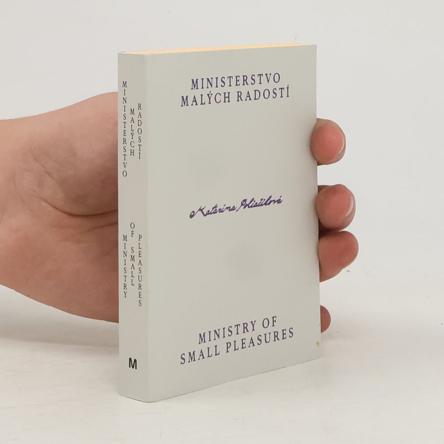 Katarína Poliačiková Ministerstvo malých radostí. Ministry of Small Pleasures