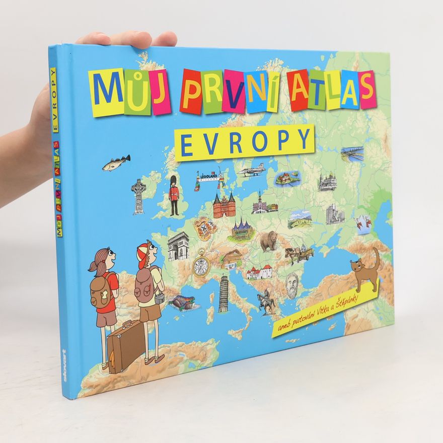 Vít Štěpánek Můj první atlas Evropy aneb Putování Vítka a Štěpánky