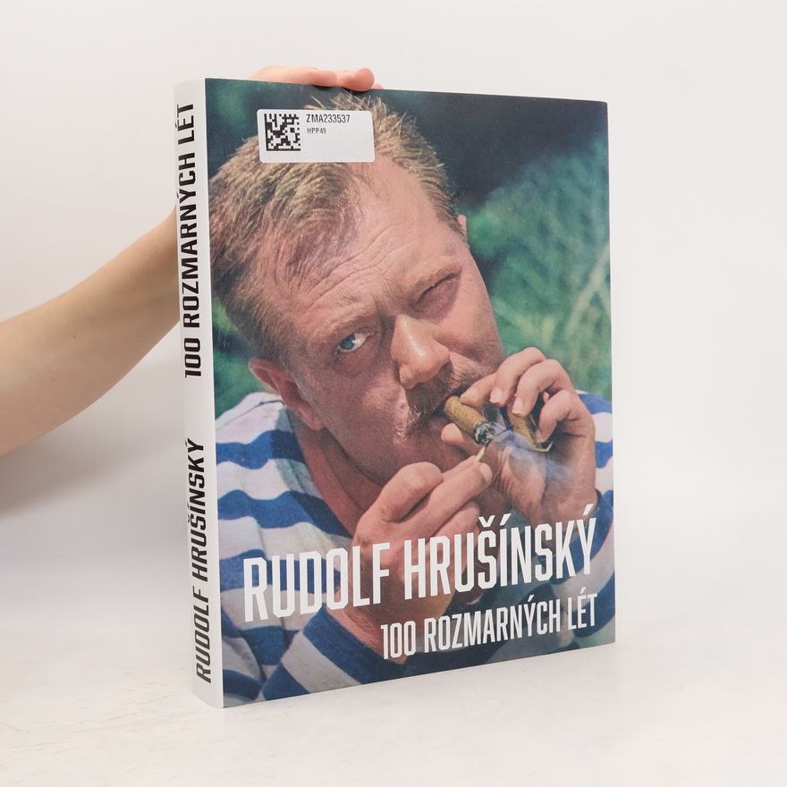 Kolektiv autorů Rudolf Hrušínský : 100 rozmarných lét