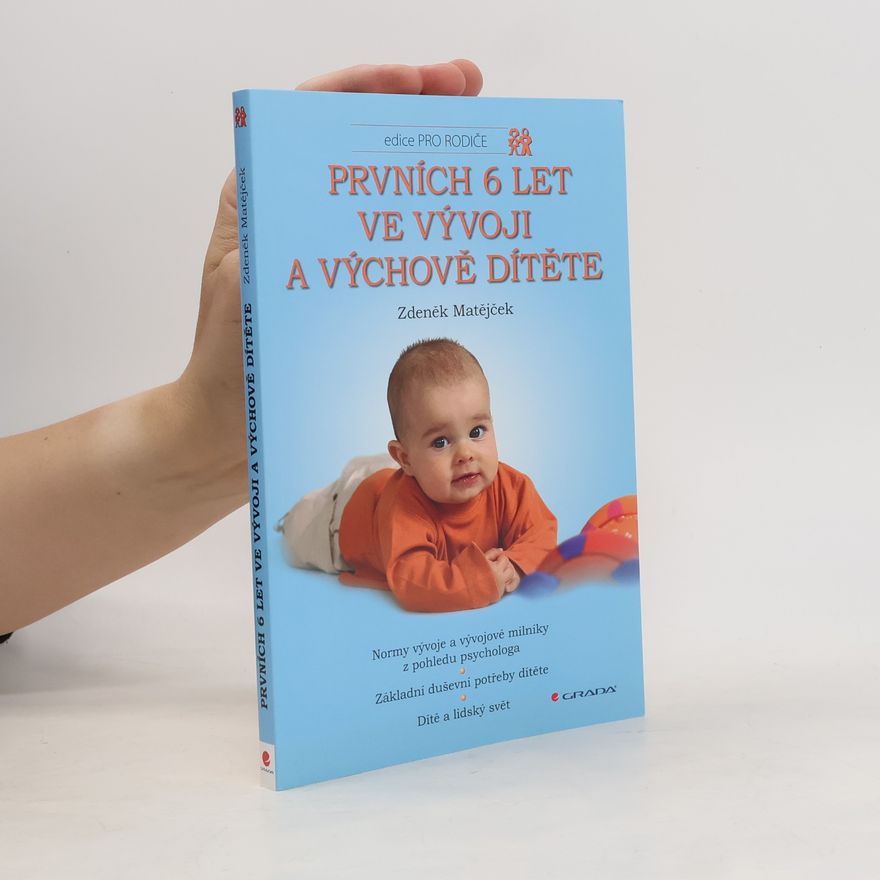 Zdeněk Matějček Prvních 6 let ve vývoji a výchově dítěte