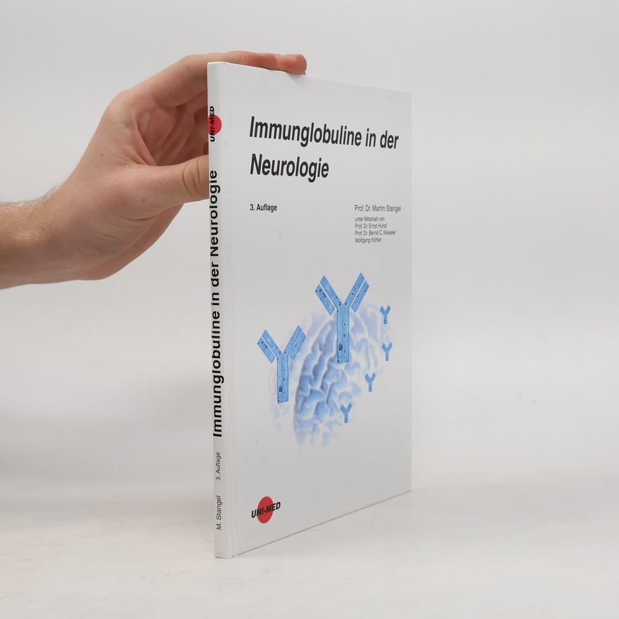 Bernd C. Kieseier Immunglobuline in der Neurologie - 3. Auflage