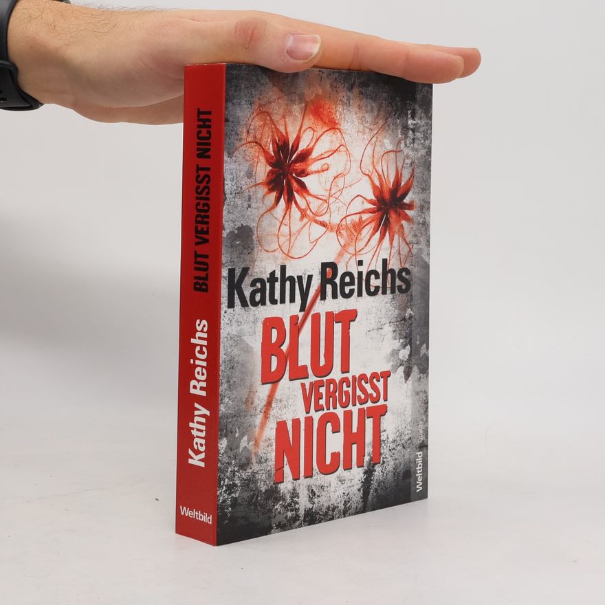 Kathy Reichs Blut vergisst nicht