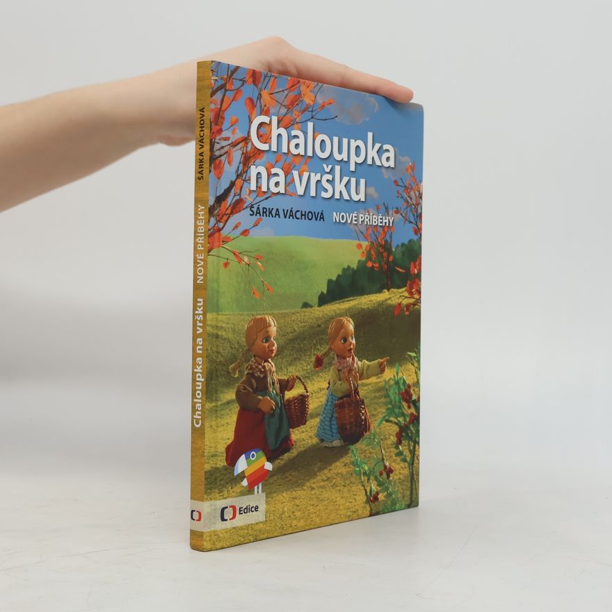 Šárka Váchová Chaloupka na vršku. Nové příběhy