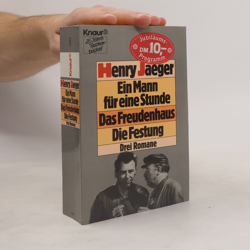 Henry Jaeger Ein Mann für eine Stunde. Das Freudenhaus. Die Festung
