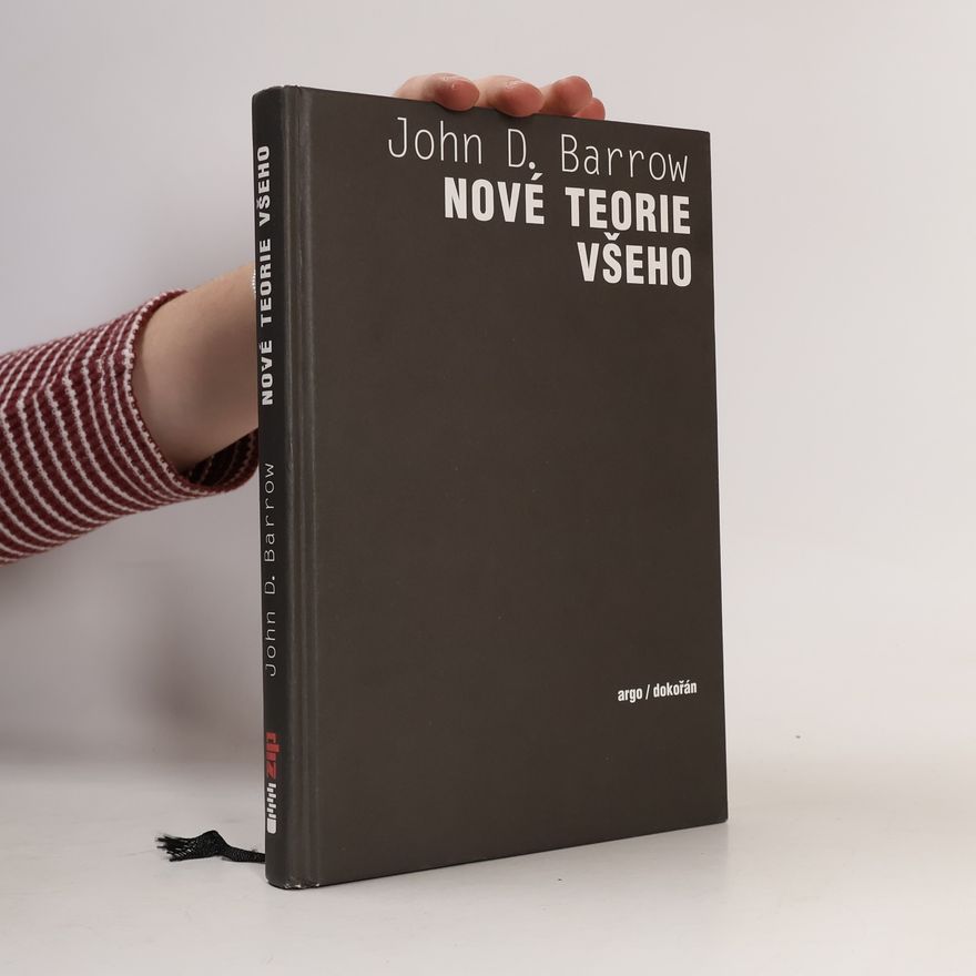 John D. Barrow Nové teorie všeho: hledání nejhlubšího vysvětlení
