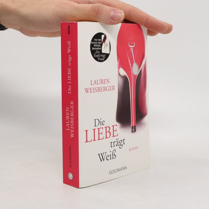 Lauren Weisberger Die Liebe trägt Weiss