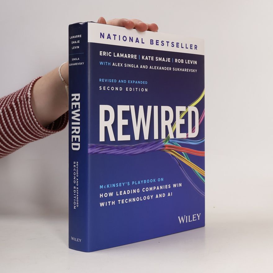 Alexander Sukharevsky Rewired: McKinsey's Playbook on How Leading Companies Win with Technology and AI