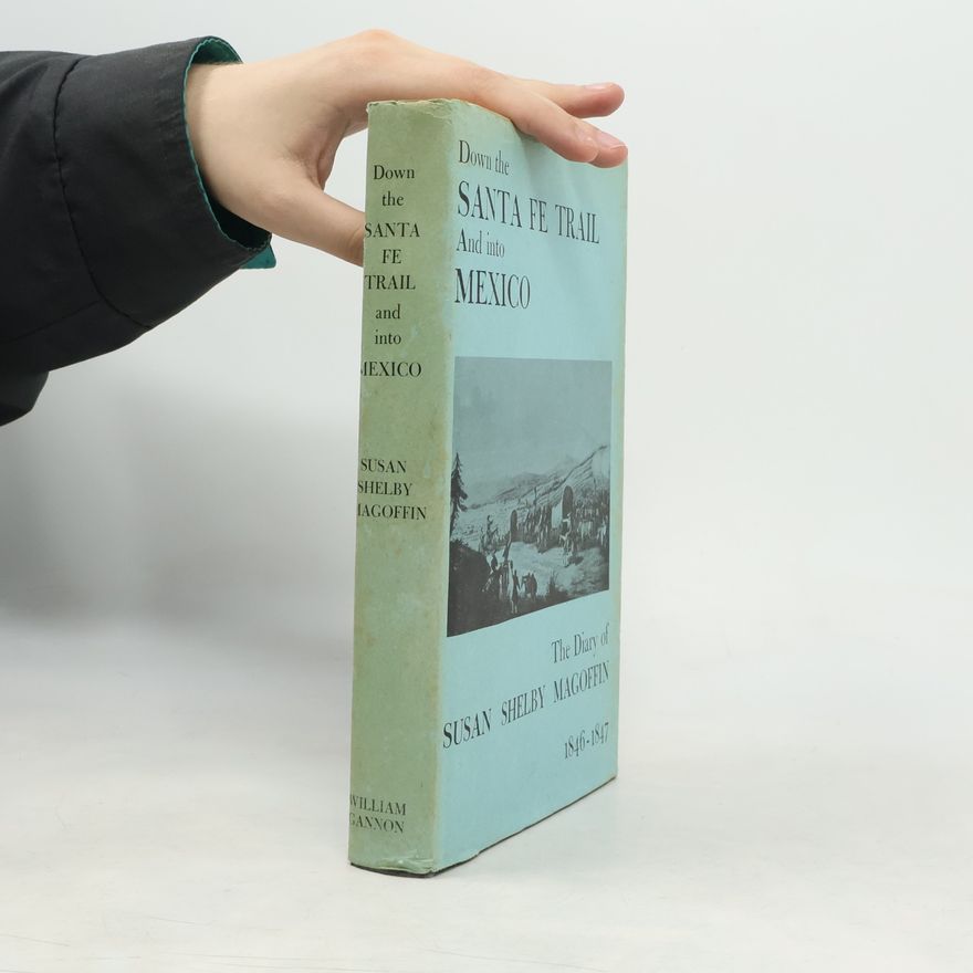 Susan Shelby Magoffin Down the Santa Fe Trail and into Mexico