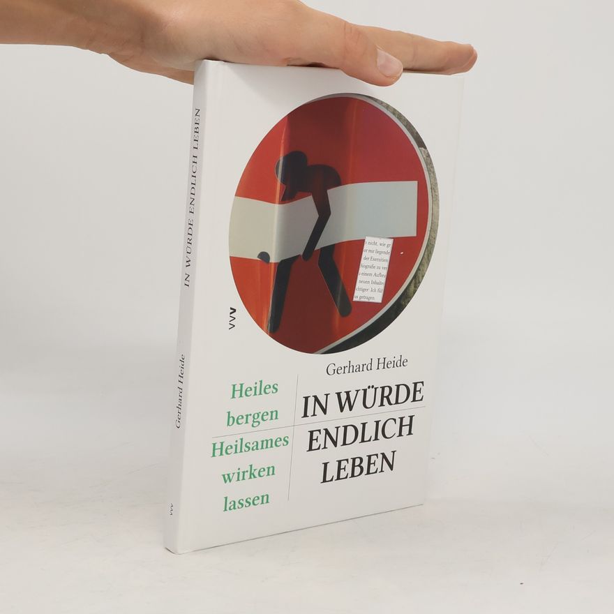 Gerhard Heide In Würde endlich leben