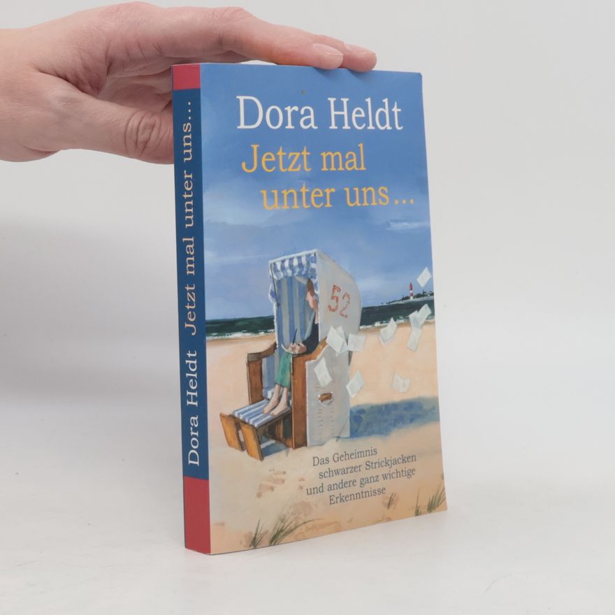 Dora Heldt Jetzt mal unter uns ...