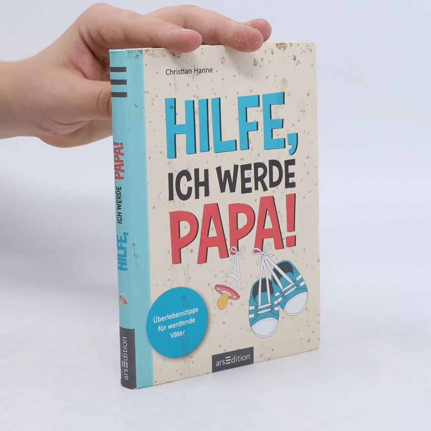 Christian Hanne Hilfe, ich werde Papa!