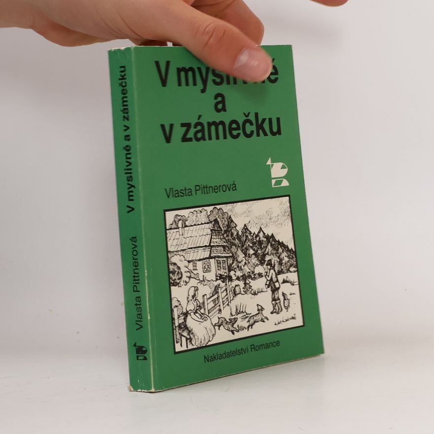Vlasta Pittnerová V myslivně a v zámečku