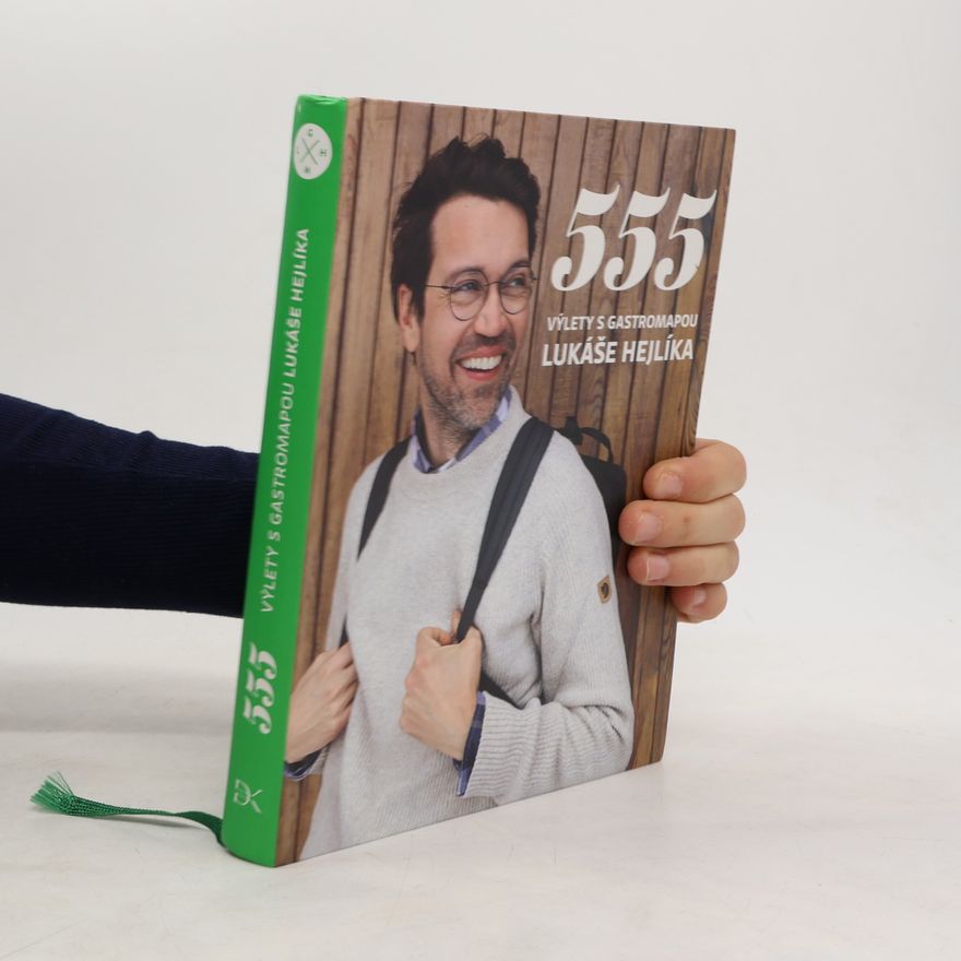 Lukáš Hejlík 555. Výlety s gastromapou Lukáše Hejlíka
