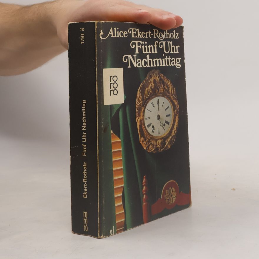 Alice Maria Ekert-Rotholz Fünf Uhr Nachmittag