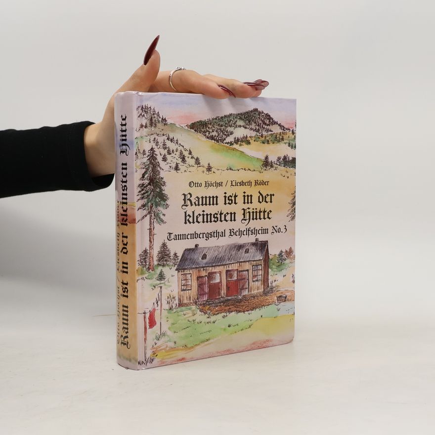 Liesbeth Röder Tannenbergsthal Behelfsheim - 3: Raum ist in der kleinsten Hütte