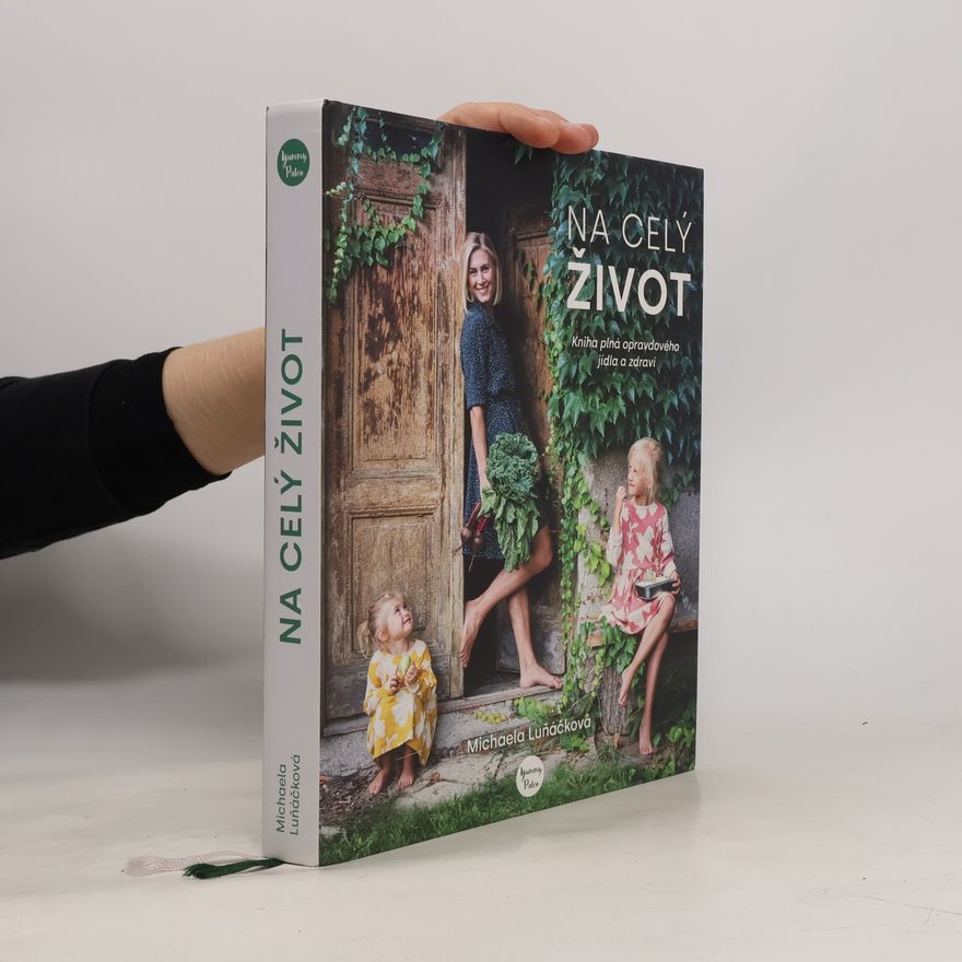 Michaela Luňáčková Na celý život, kniha plná opravdového jídla a zdraví