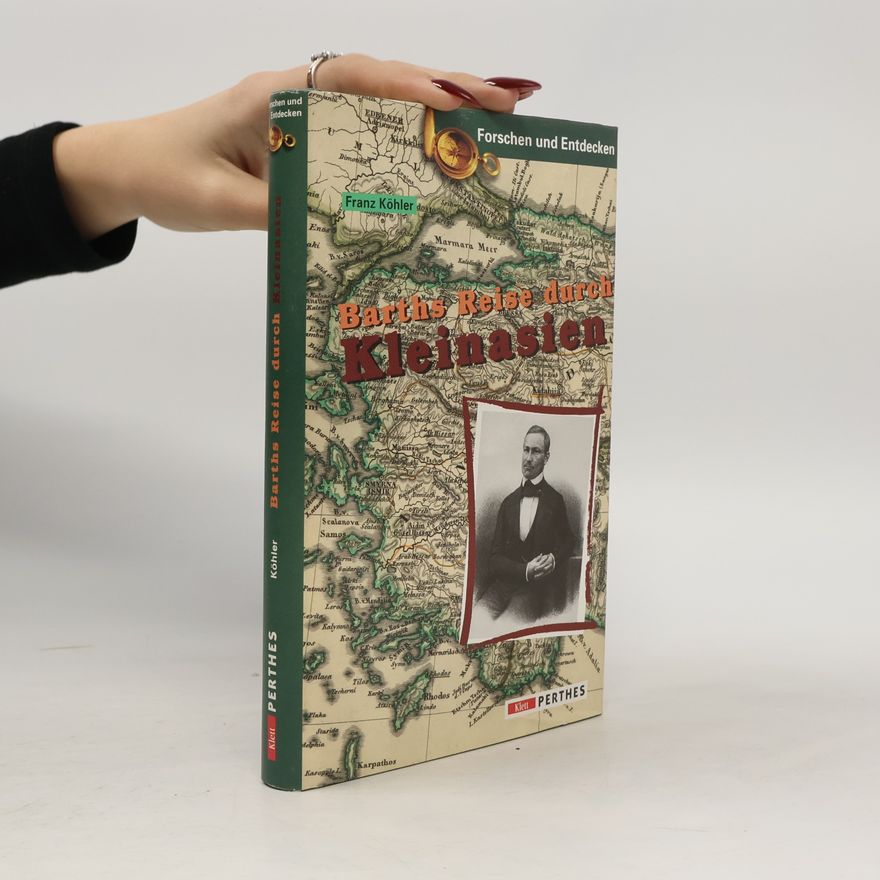 Franz Kohler Barths Reise durch Kleinasien. Ein kommentierter Reisebericht.