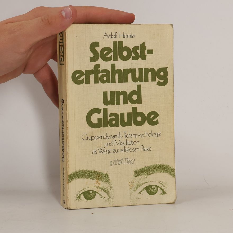 Adolf Heimler Selbsterfahrung und Glaube