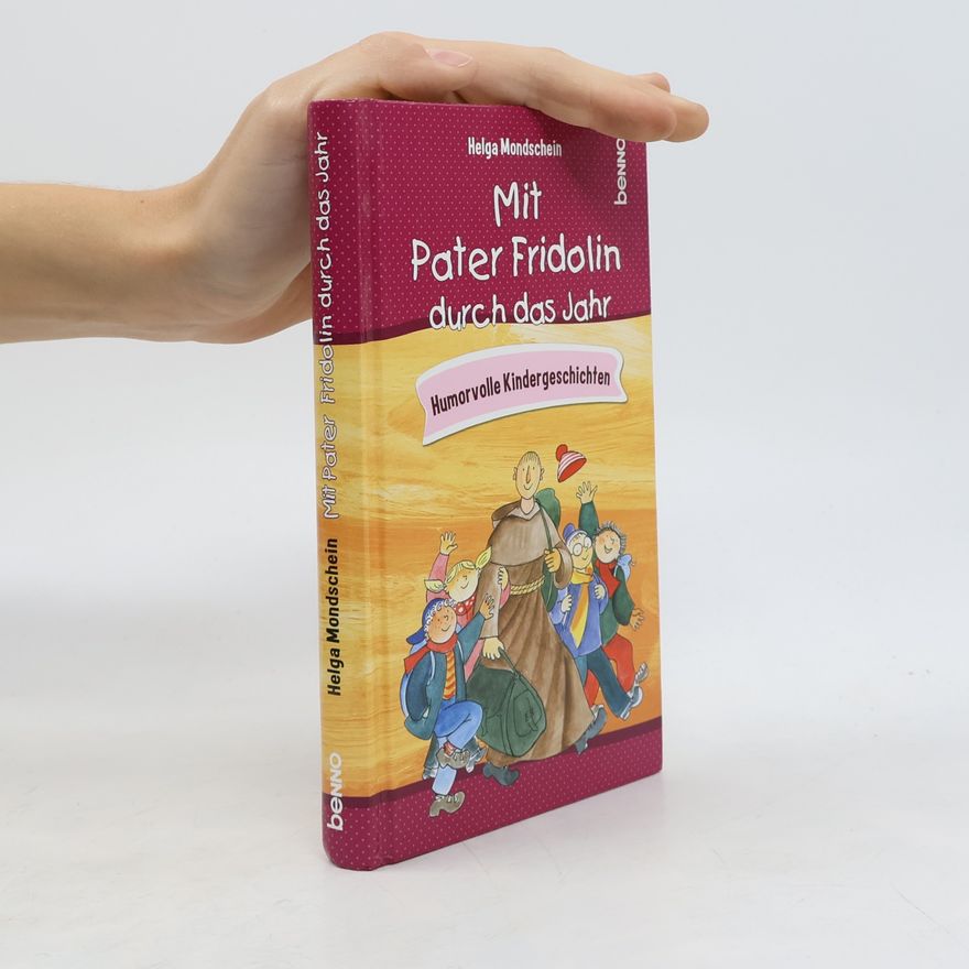 Helga Mondschein Mit Pater Fridolin durch das Jahr