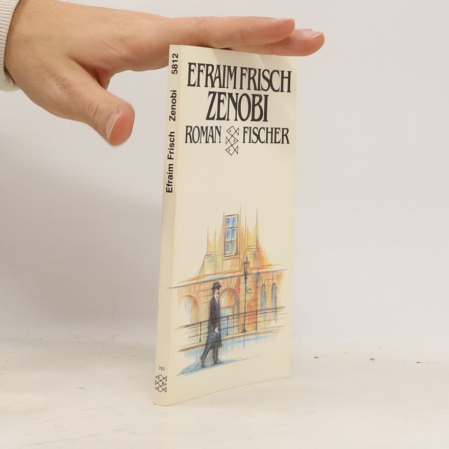 Efraim Frisch Zenobi. Roman.