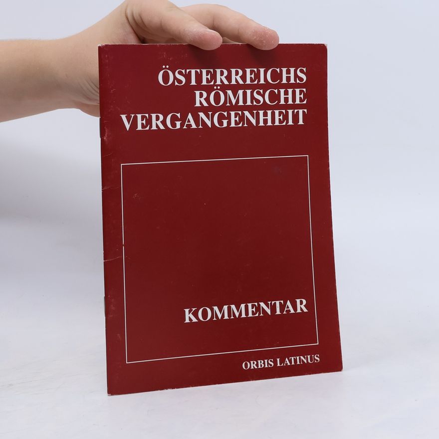 Ekkehard Weber Österreichs römische Vergangenheit