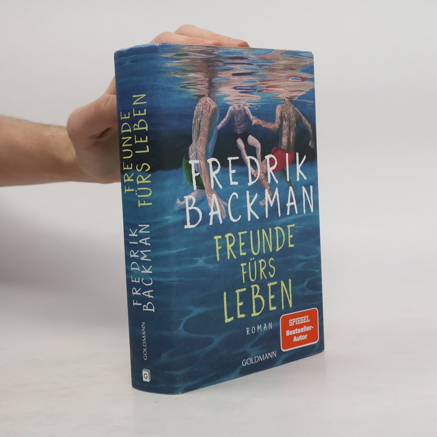 Fredrik Backman Freunde fürs Leben: Roman - "Humorvoll, ergreifend und zutiefst lebensbejahend." Kirkus Reviews – Der New-York-Times-Bestseller endlich auf Deutsch - der neue große Roman des SPIEGEL-Bestsellerautors