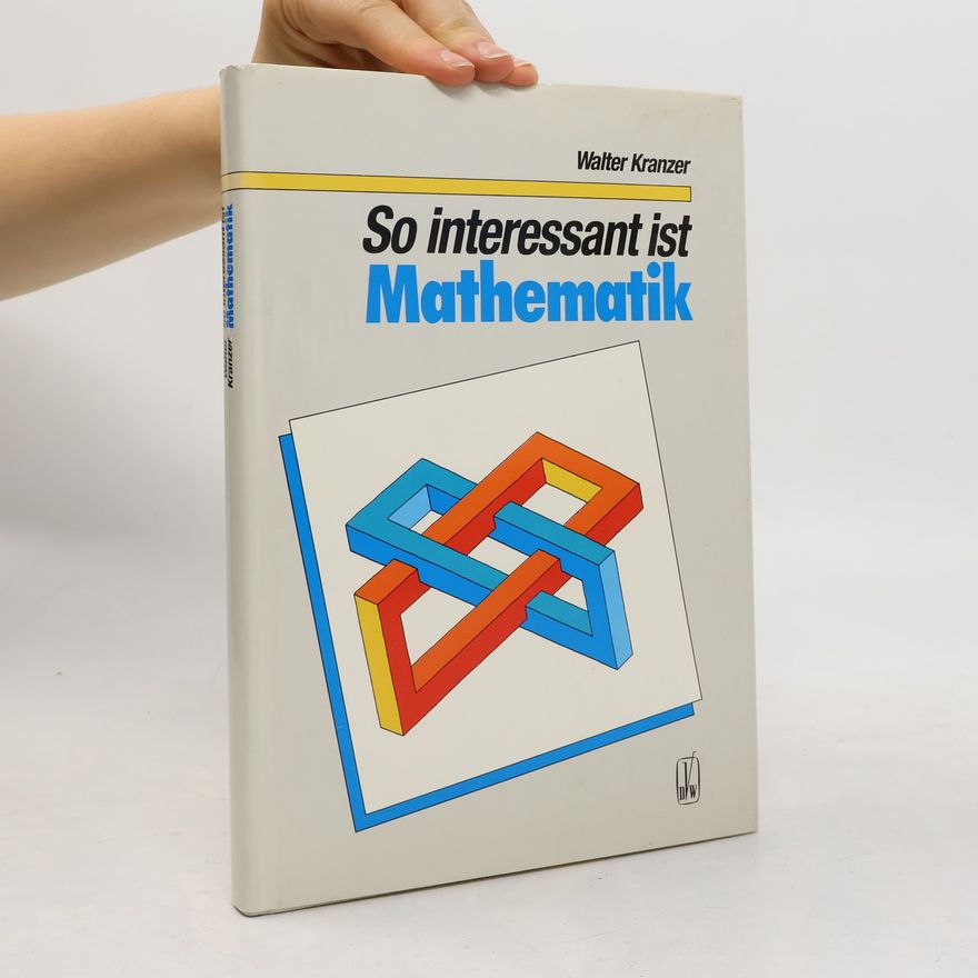 Walter Kranzer So interessant ist Mathematik