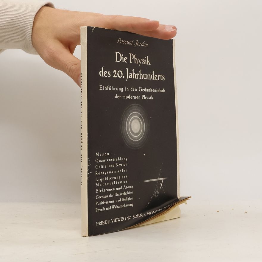 Pascual Jordan Die Physik des 20. Jahrhunderts