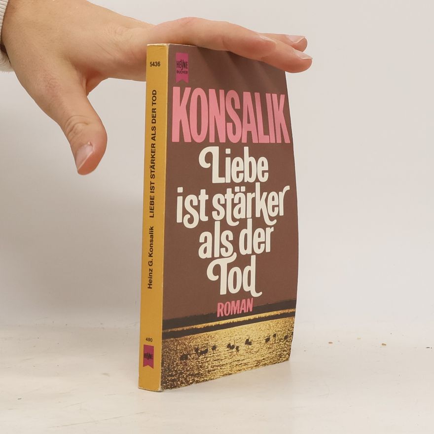 Heinz Günther Konsalik Liebe ist stärker als der Tod