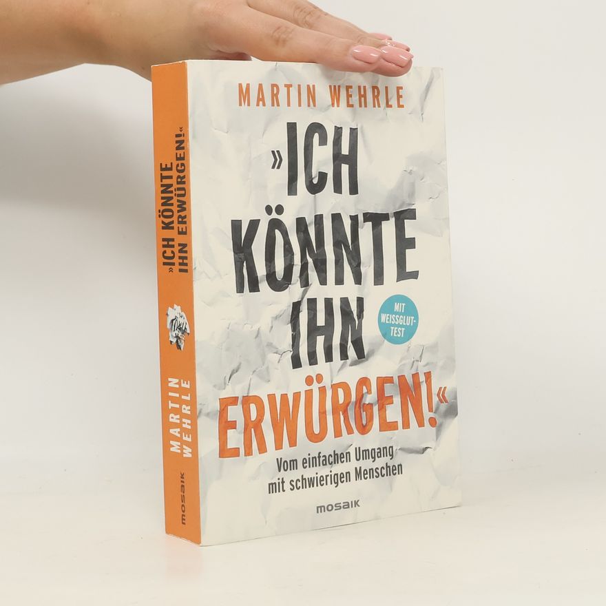 Martin Wehrle Ich könnte ihn erwürgen!