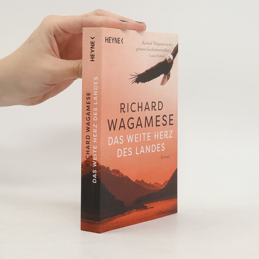 Richard Wagamese Das weite Herz des Landes