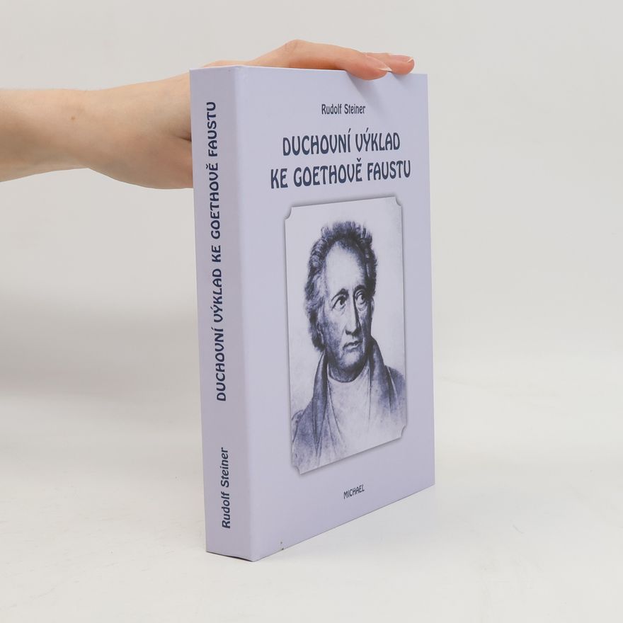 Rudolf Steiner Duchovní výklad ke Goethově Faustu