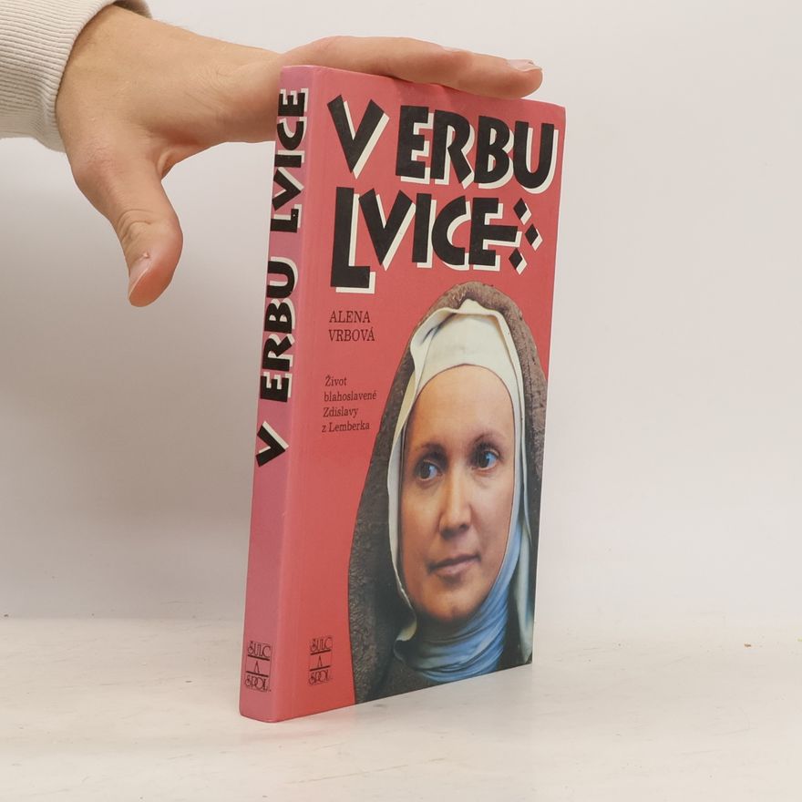 Alena Vrbová V erbu lvice. Kronika o paní Zdislavě