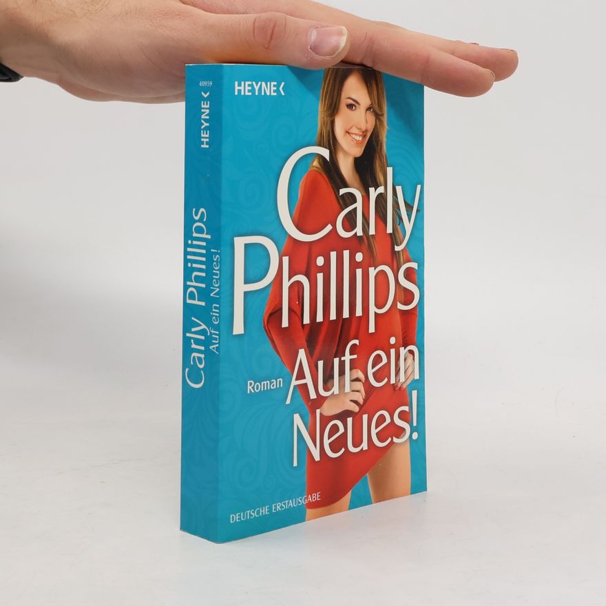 Carly Phillips Auf ein Neues!
