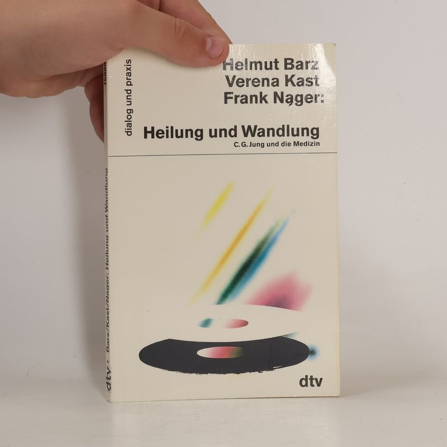 Frank Nager Dialog und Praxis: Heilung und Wandlung, C. G. Jung und die Medizin