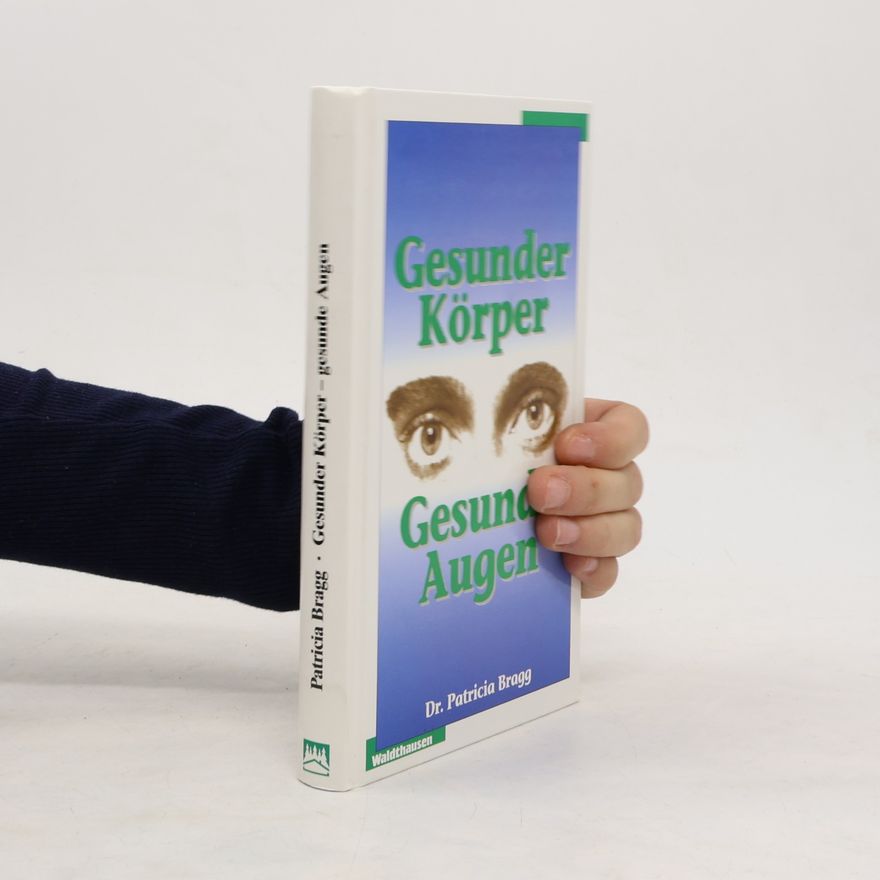 Paul Bragg Gesunder Körper, gesunde Augen