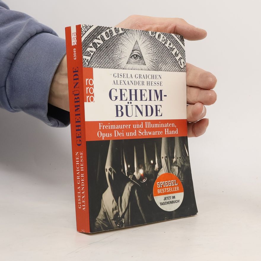 Gisela Graichen Geheimbünde : Freimaurer und Illuminaten, Opus Dei und Schwarze Hand