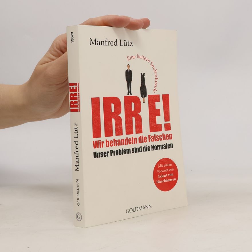 Manfred Lütz Irre! Wir behandeln die Falschen