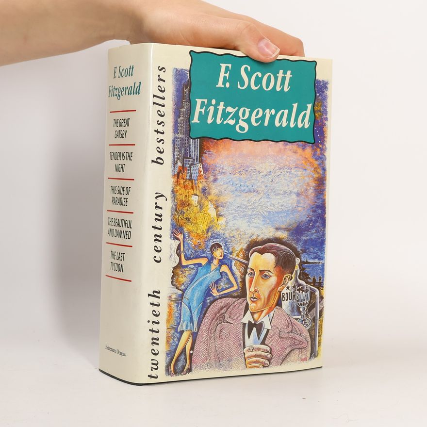 Francis Scott Fitzgerald The Great Gatsby/Tender Is the Night/This Side of Paradise/The Beautiful and Damned/The Last Tycoon