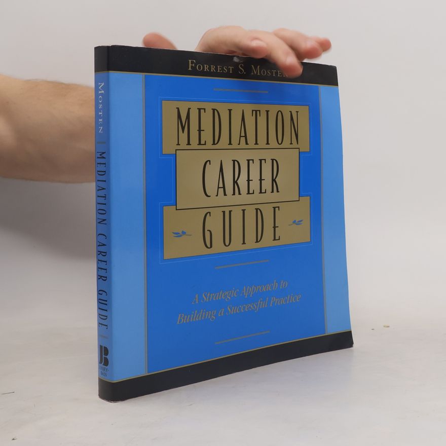 Forrest Mosten Mediation Career Guide