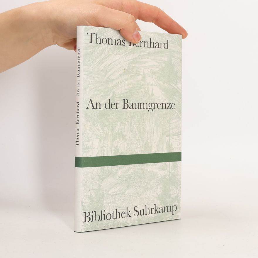 Thomas Bernhard An der Baumgrenze