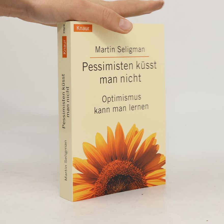 Martin Seligman Pessimisten küsst man nicht
