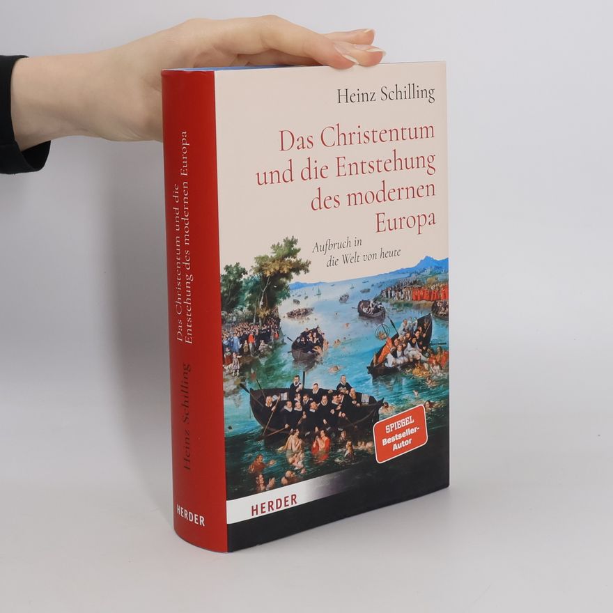 Heinz Schilling Das Christentum und die Entstehung des modernen Europa