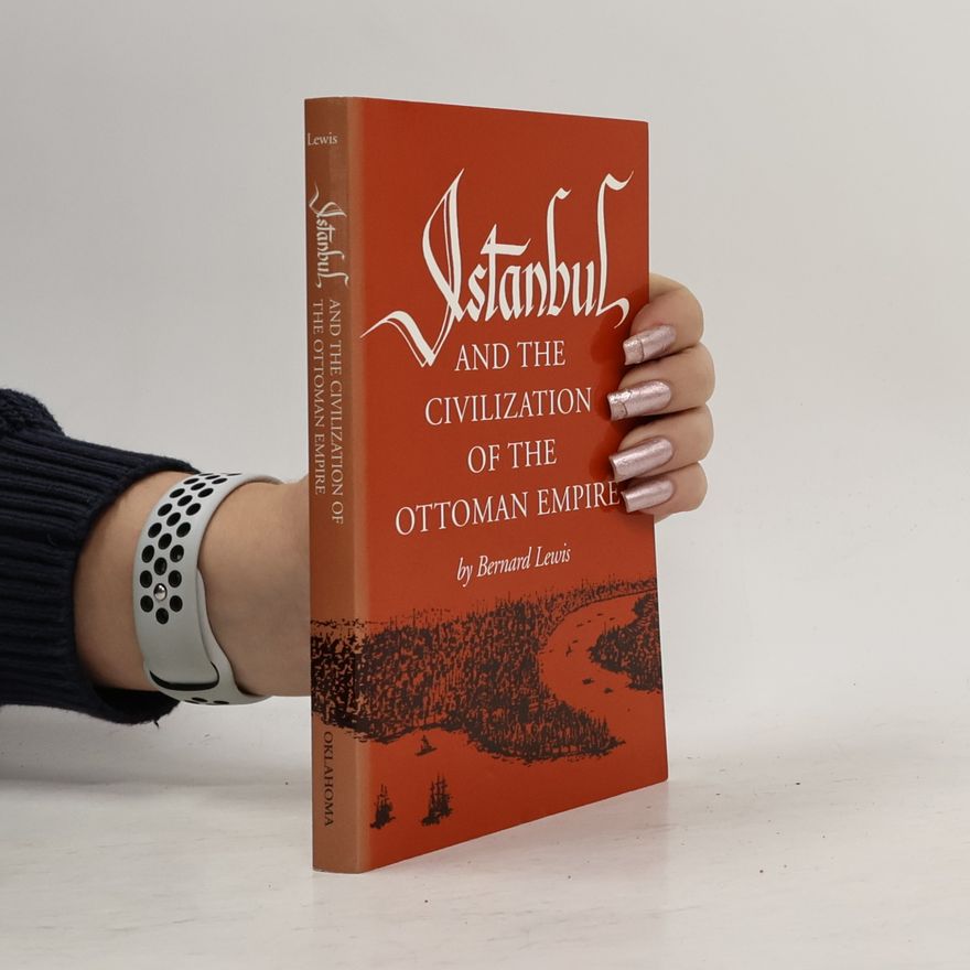 Bernard Lewis Istanbul and the Civilization of the Ottoman Empire