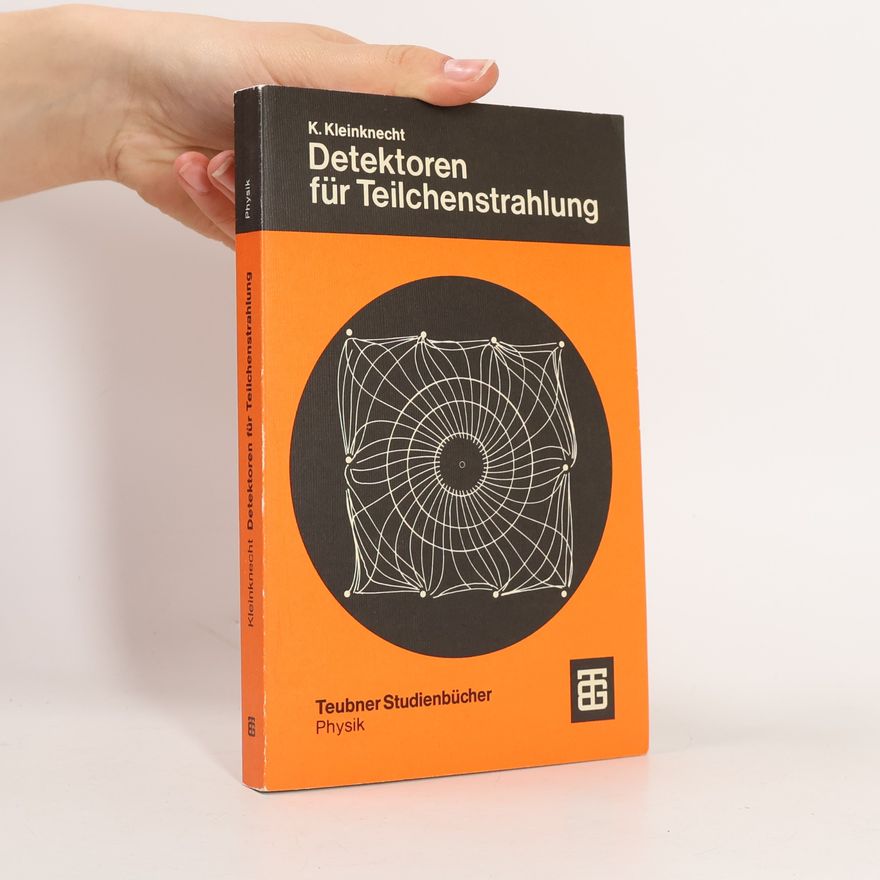 Konrad Kleinknecht Teubner Studienbücher Physik: Detektoren für Teilchenstrahlung
