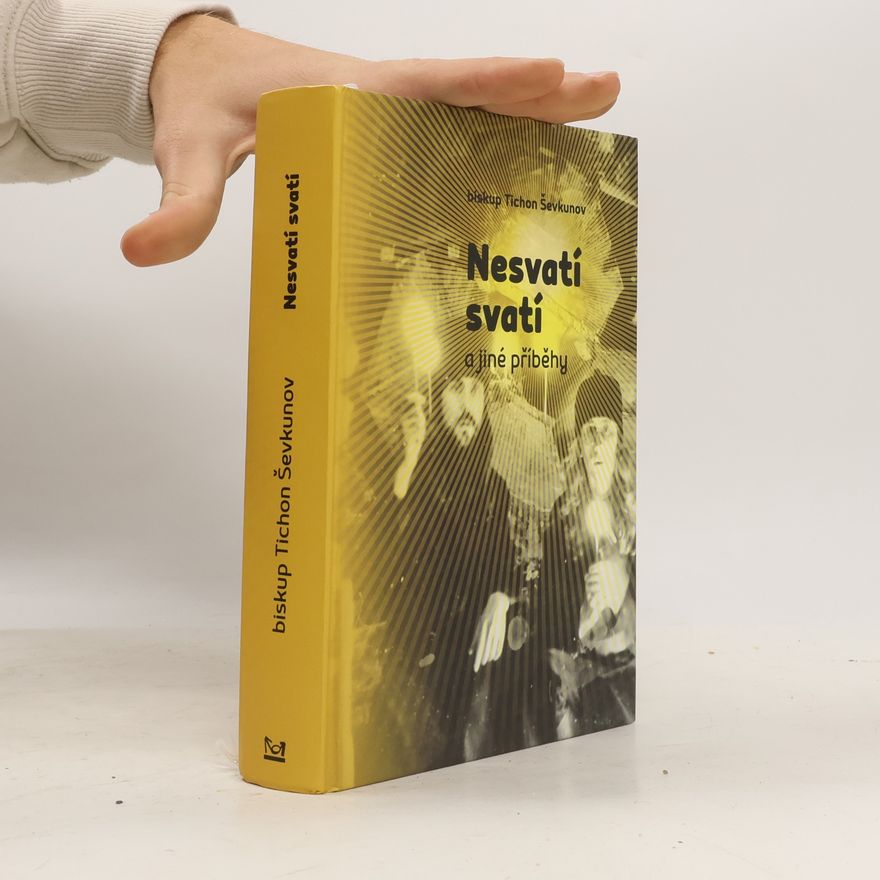 Tichon Ševkunov Nesvatí svatí a jiné příběhy