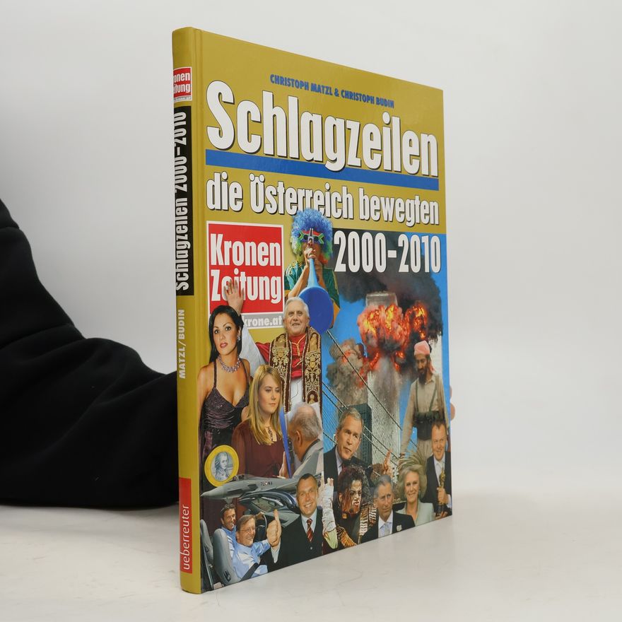 Christoph Matzl Schlagzeilen, die Österreich bewegten 2000 - 2010