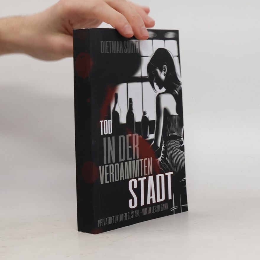 Dietmar Smith Privatdetektiv Ed G. Stahl: Tod in der verdammten Stadt
