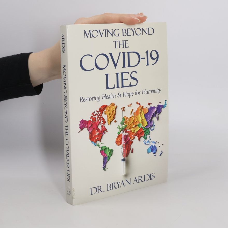 Bryan Ardis Moving Beyond the COVID-19 Lies