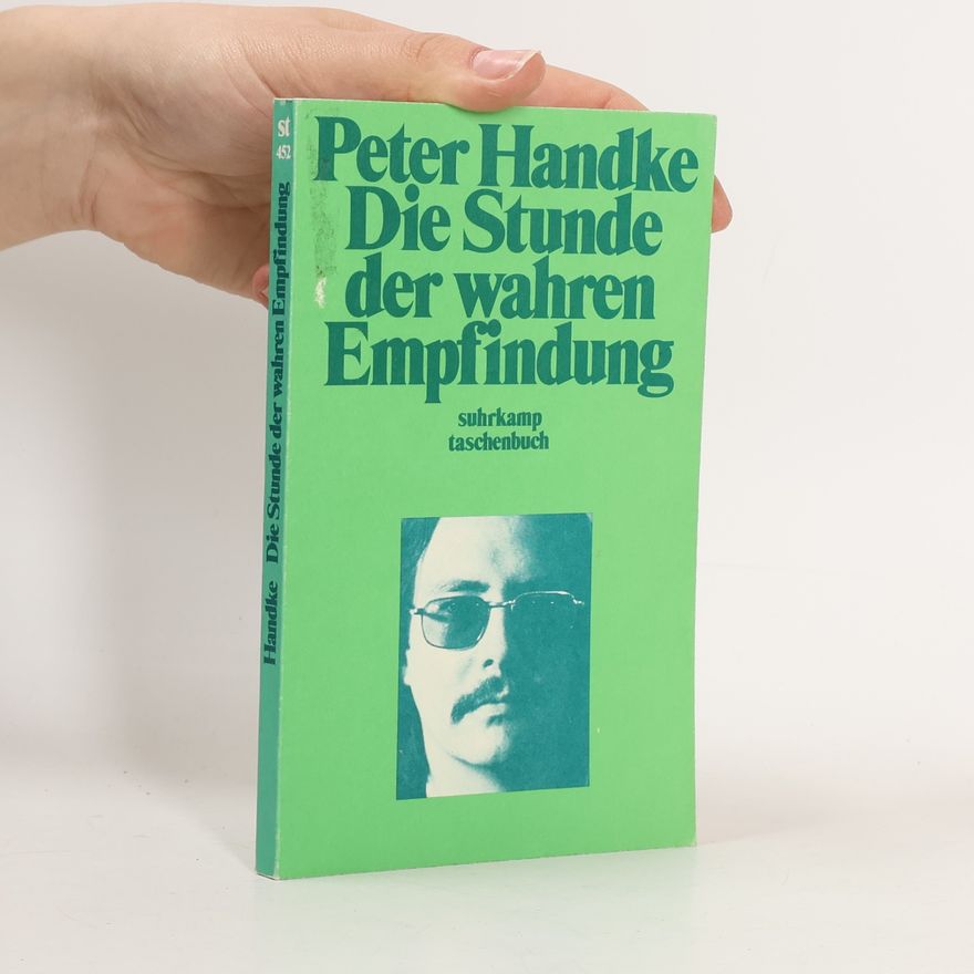 Peter Handke Die Stunde der wahren Empfindung